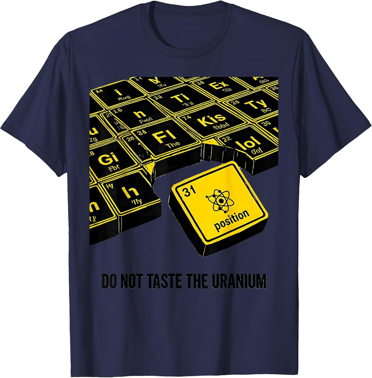 Men's Do Not Taste The Uranium Funny Periodic Table Chemistry T-Shirt - Navy Blue
