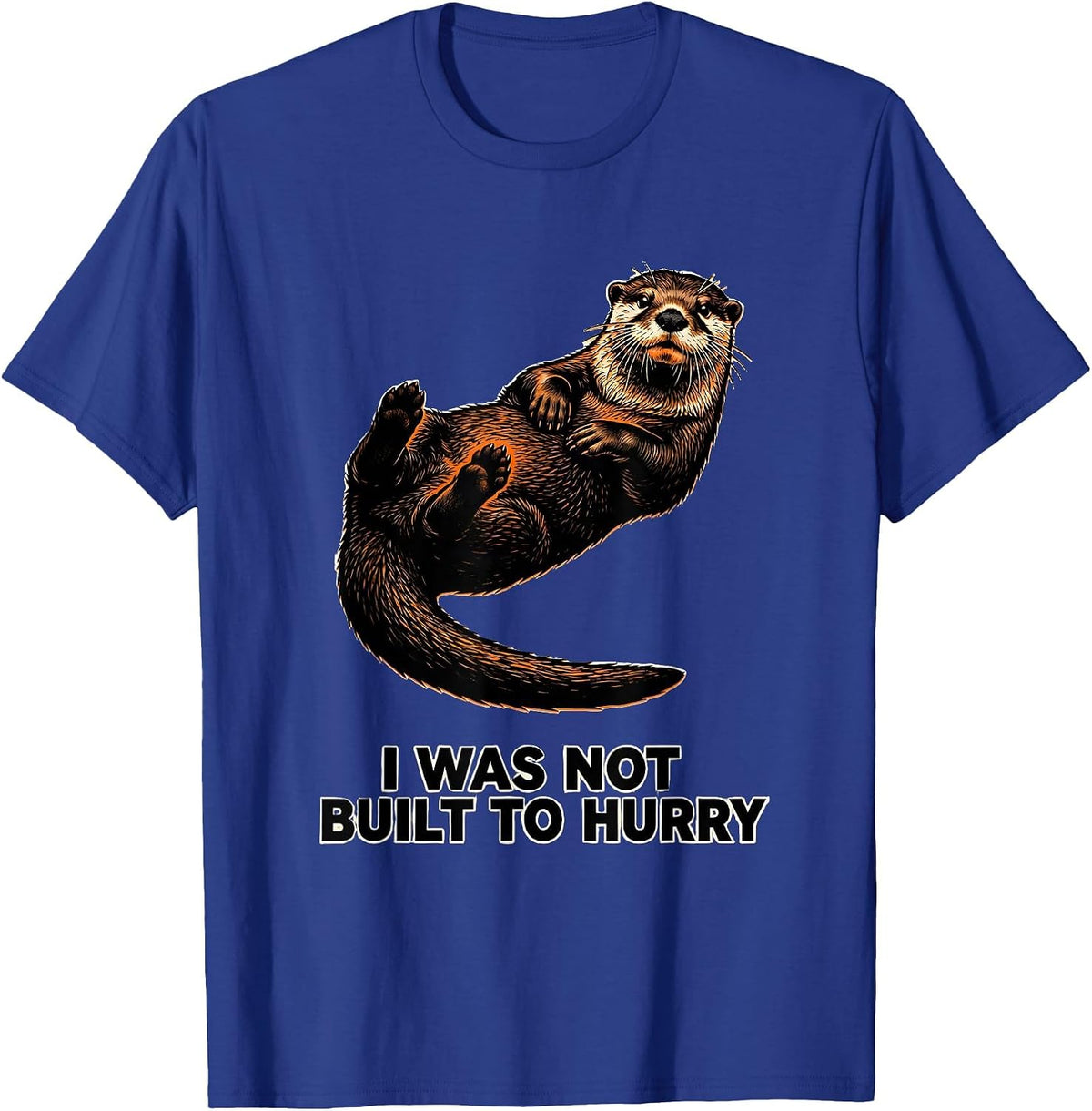 Men's I Was Not Built To Hurry Funny Otter Lover Gift For Otter T-Shirt - Royal Blue