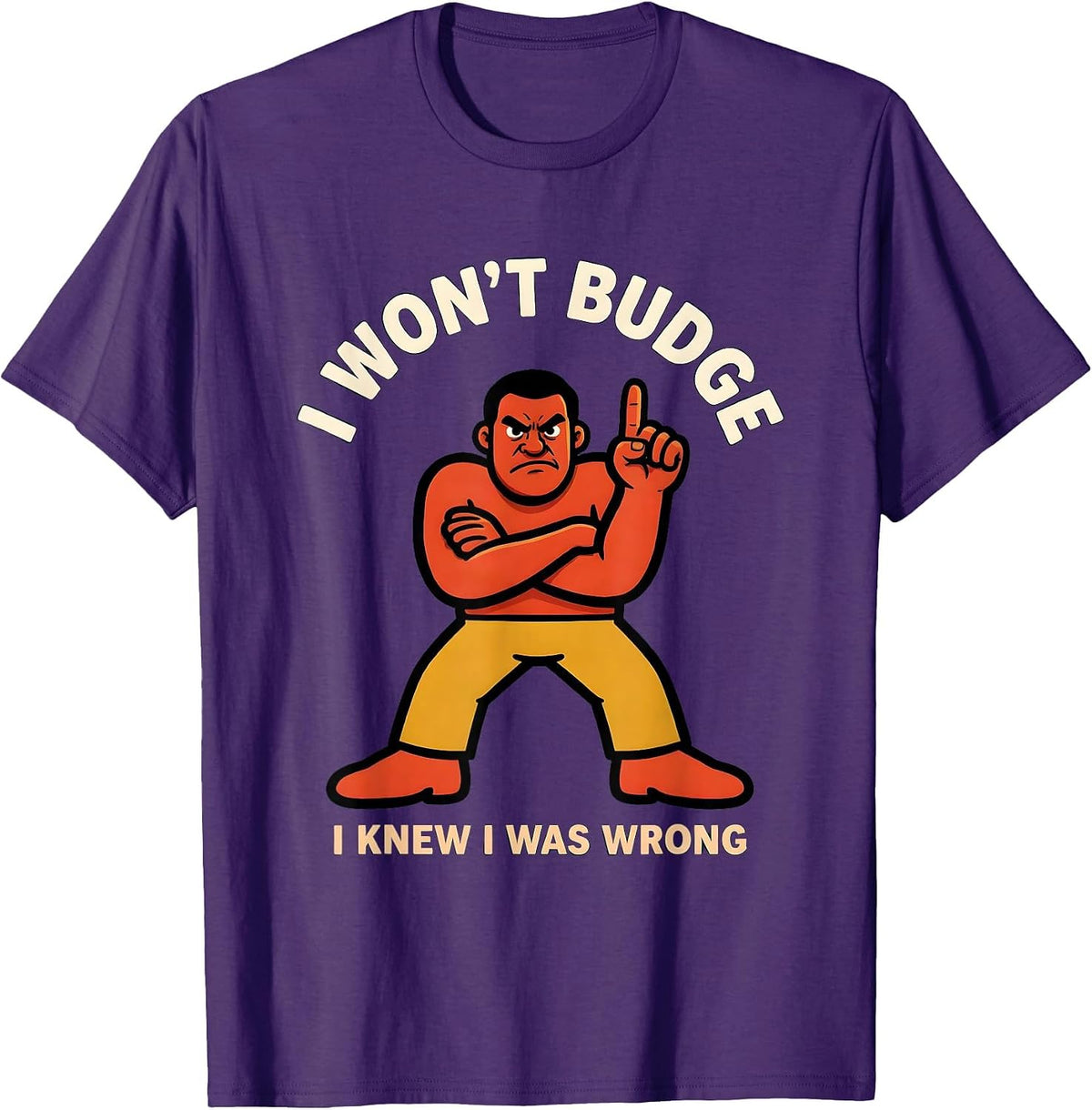 I Won't Budge I Knew I Was Wrong Funny Argument Winner T-Shirt - Purple