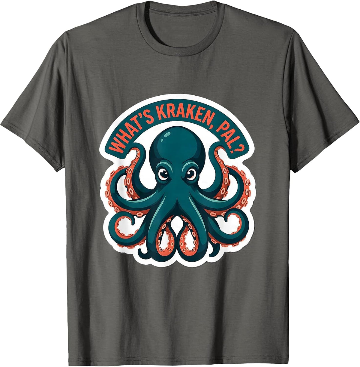 What's Kraken, Pal? Playful Octopus Lover Ocean Animal Humor T-Shirt - Asphalt Grey