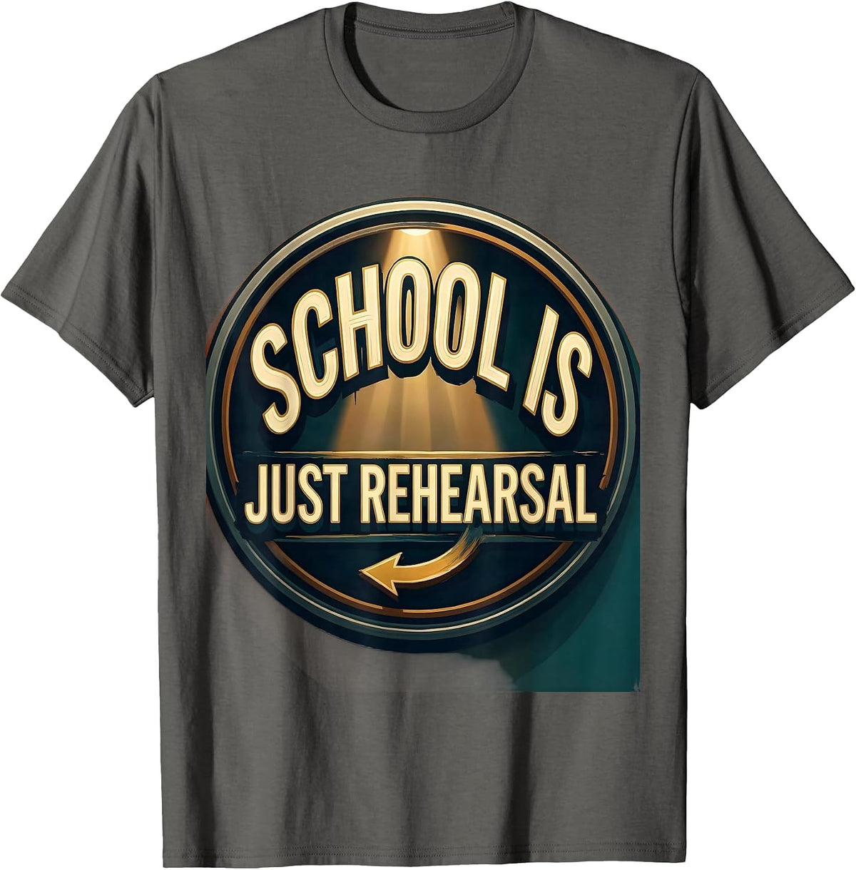 School Is Just Rehearsal Funny Drama Club Back to School T-Shirt - Asphalt Grey