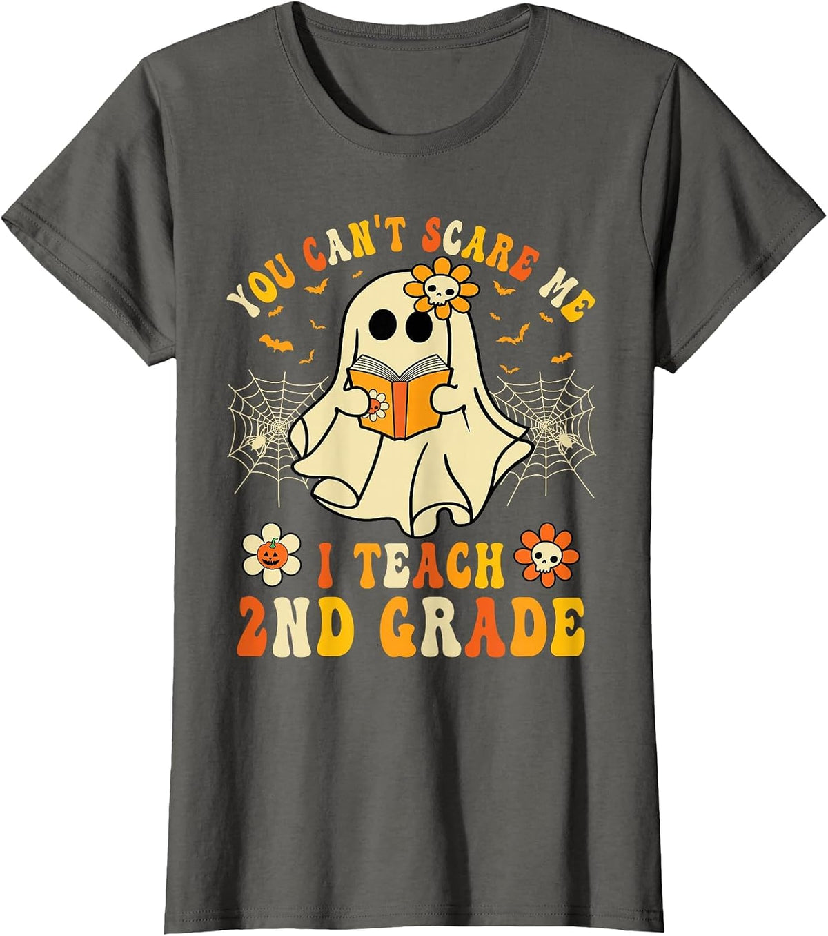 You Can't Scare Me I Teach 2nd Grade Halloween Teacher Ghost T-Shirt - Asphalt Grey