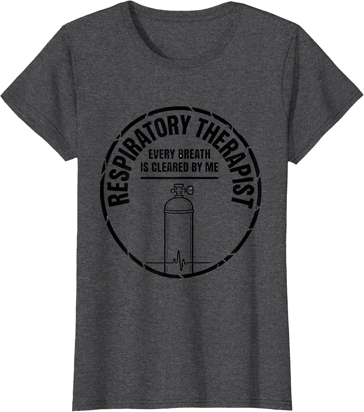 Women's Respiratory Therapist / Every Breath Is Cleared By Me T-Shirt - Dark Heather Grey