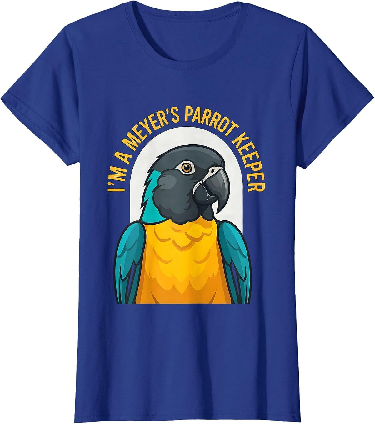 Women's I'm A Meyer's Parrot Keeper Funny Parrot Owner Bird Lover T-Shirt - Royal Blue
