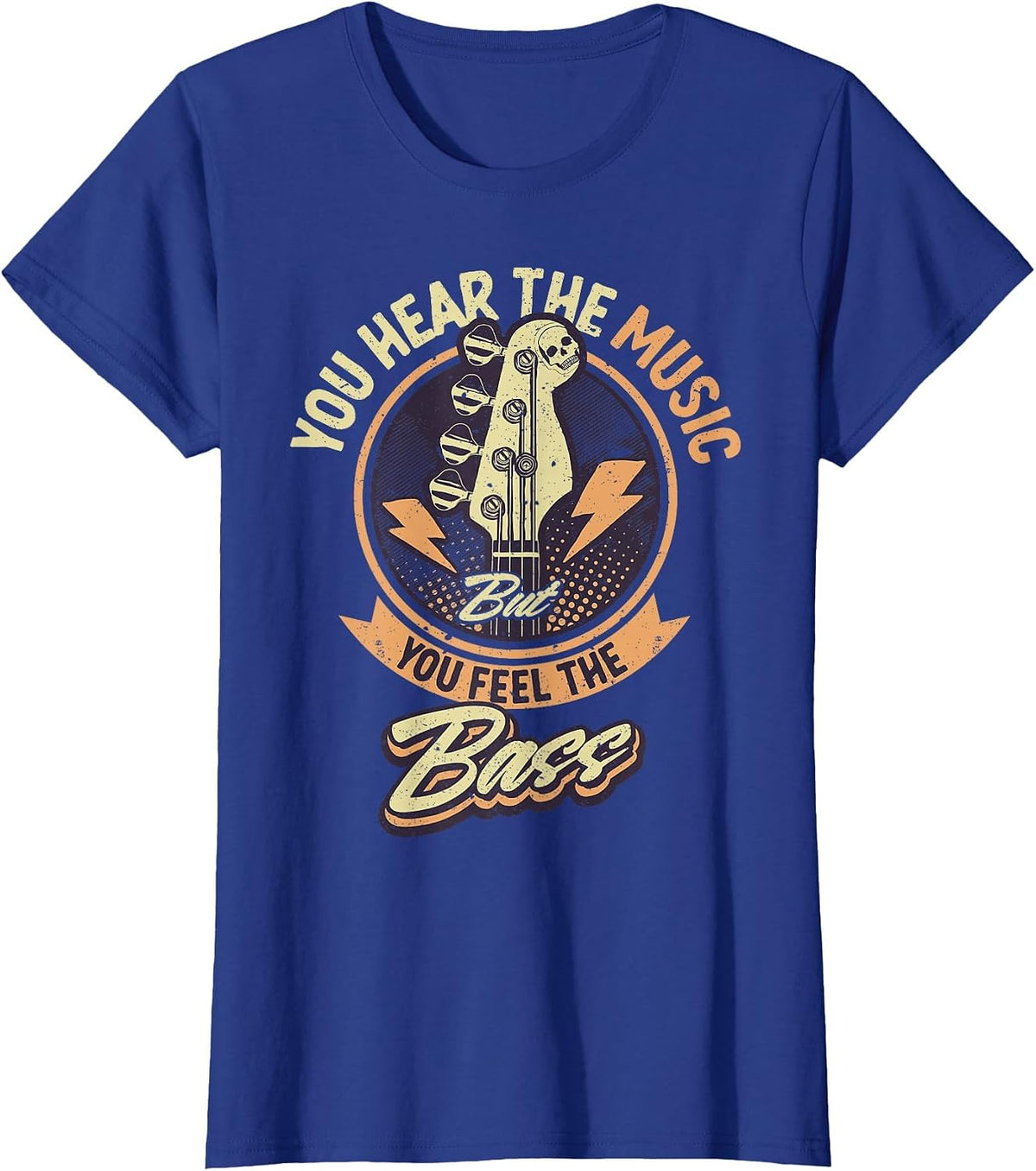 You Hear The Music But You Feel The Bass Guitar Player T-Shirt - Royal Blue