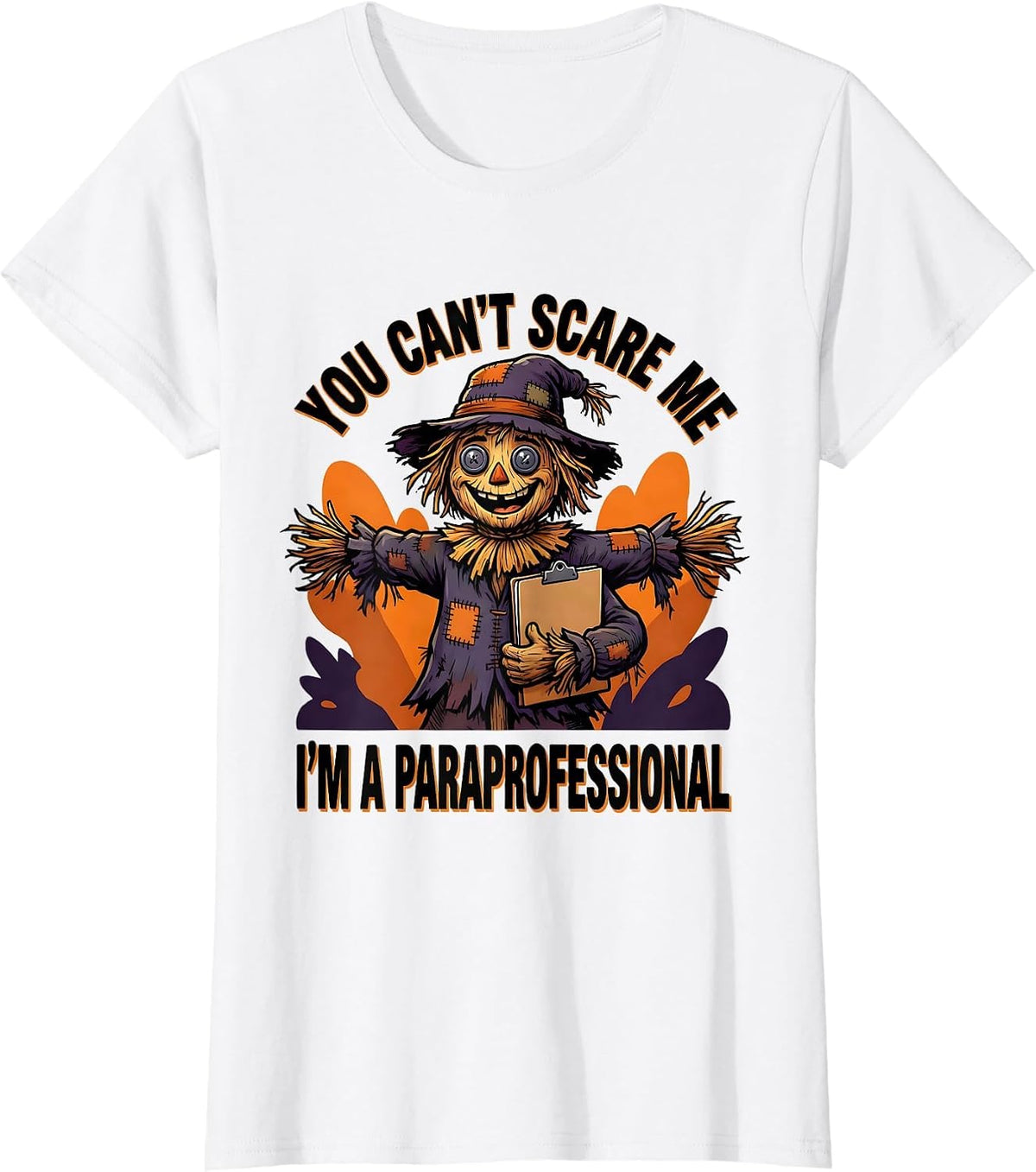 You Can't Scare Me I'm a Paraprofessional Funny T-Shirt - White
