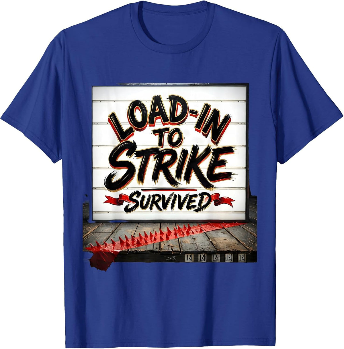 Men's Load-In To Strike Survived Funny Theatre Kid Musical Humor T-Shirt - Royal Blue