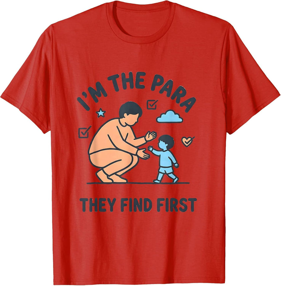 Men's I'm The Para They Find First Funny Paraprofessional Teacher T-Shirt - Red