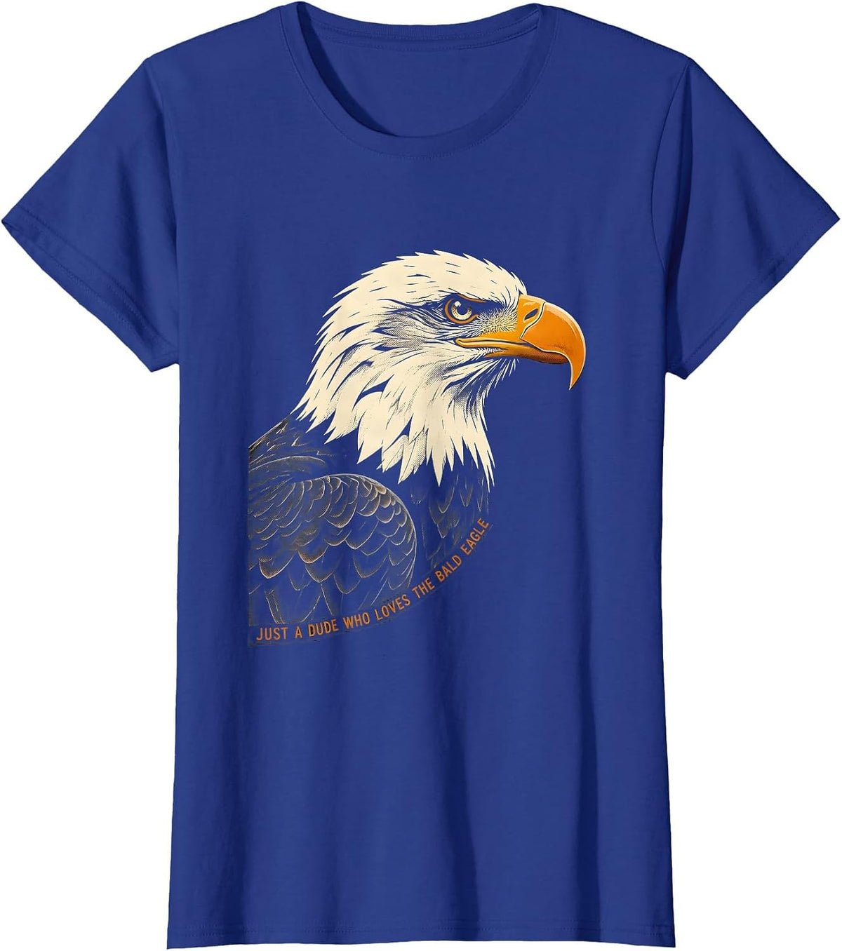 Women's Just A Dude Who Loves The Bald Eagle Funny Retro Patriotic T-Shirt - Royal Blue