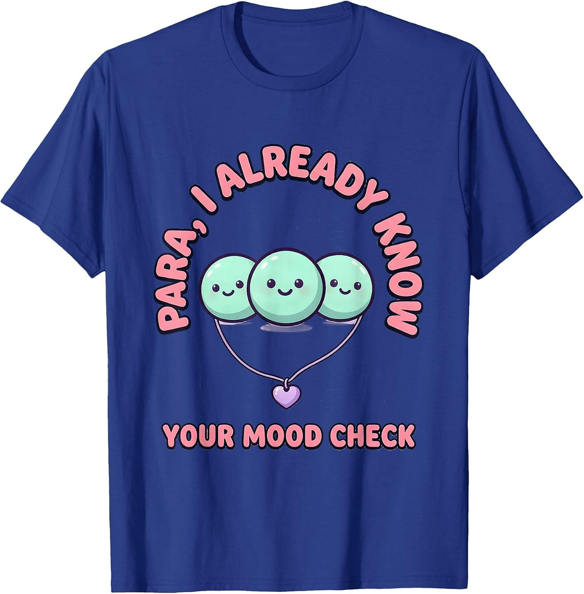 PARA, I Already Know Your Mood Check Cute Kawaii T-Shirt - Royal Blue