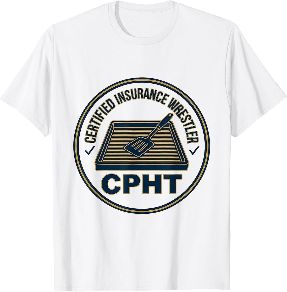 Men's Certified Insurance Wrestler, CPhT Funny Pharmacy Tech T-Shirt - White