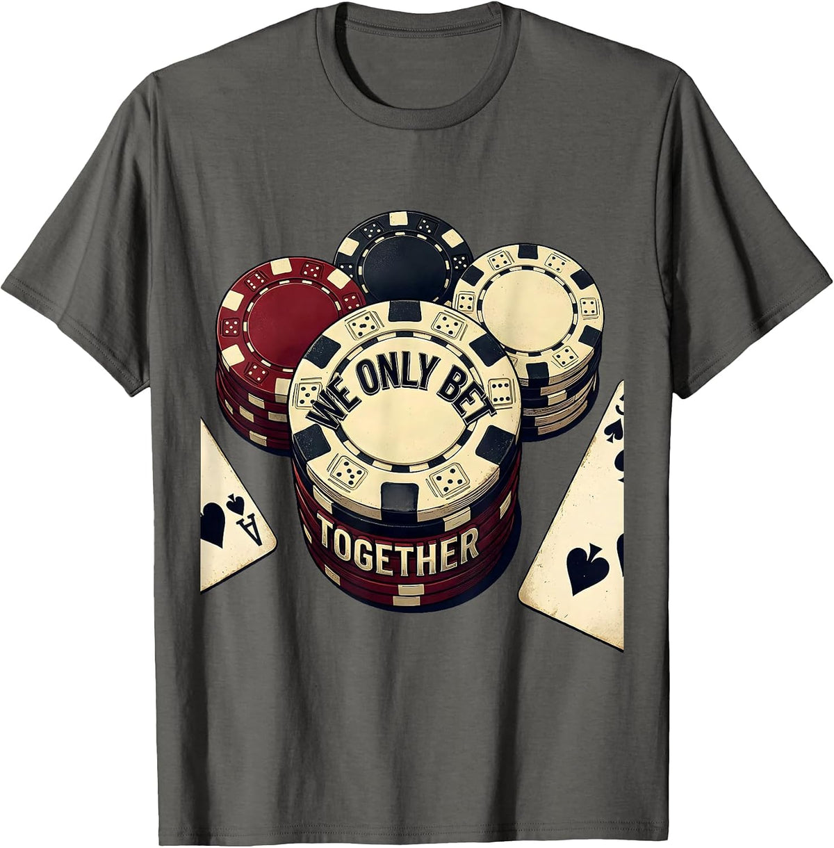 We Only Bet Together Vintage Poker Player Casino Gambler T-Shirt - Asphalt Grey