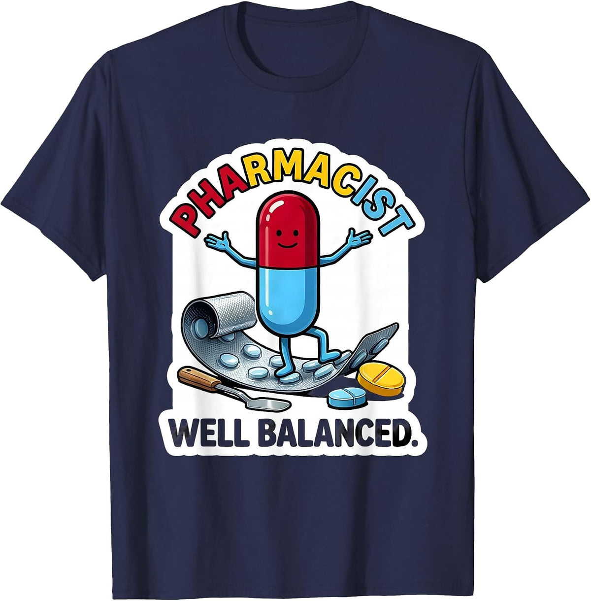 Pharmacist, Well Balanced Funny Pharmacy Technician Crew T-Shirt - Navy Blue