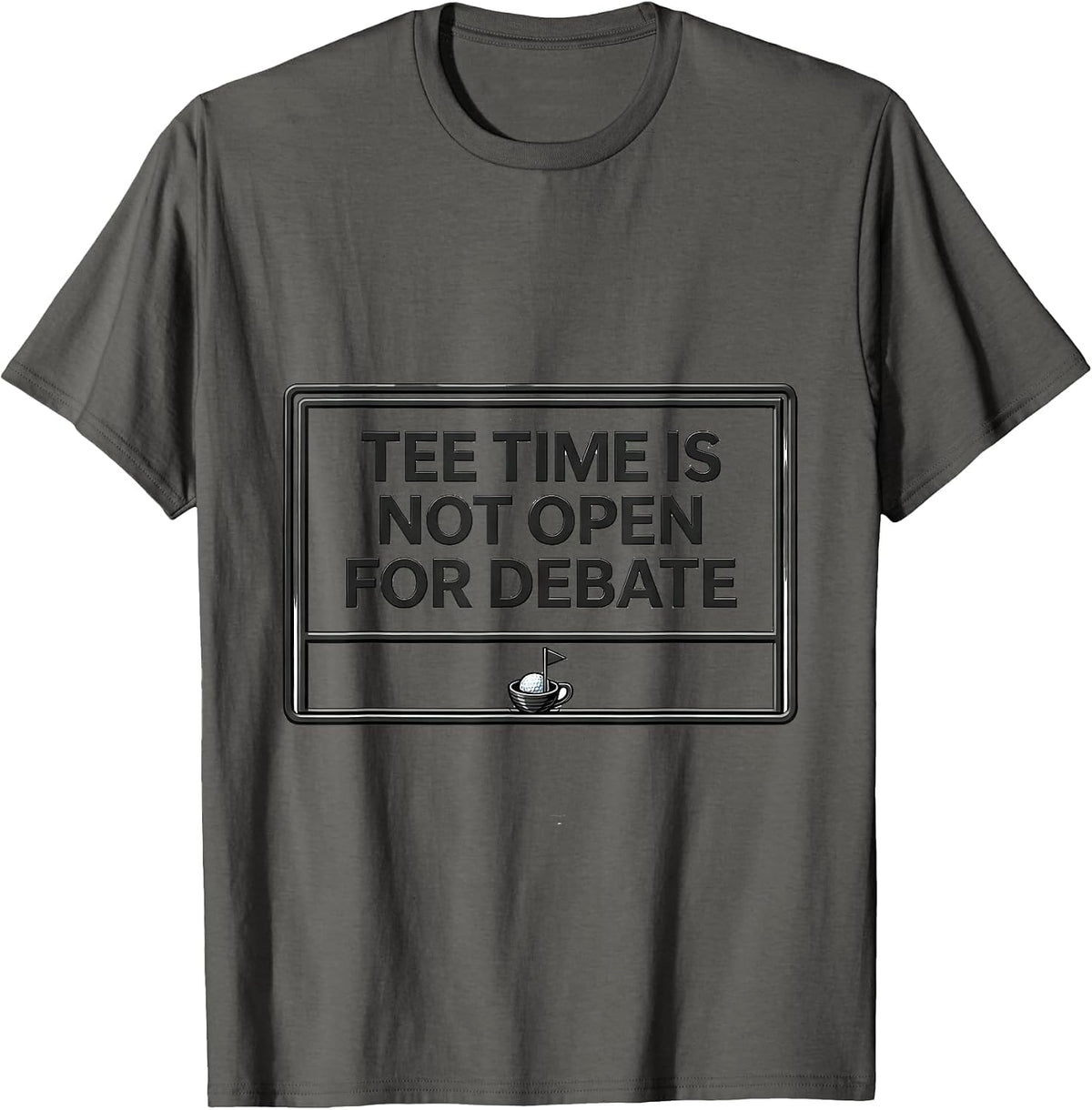 Men's Tee Time Is Not Open For Debate Funny Golf Lover Deadpan T-Shirt - Asphalt Grey