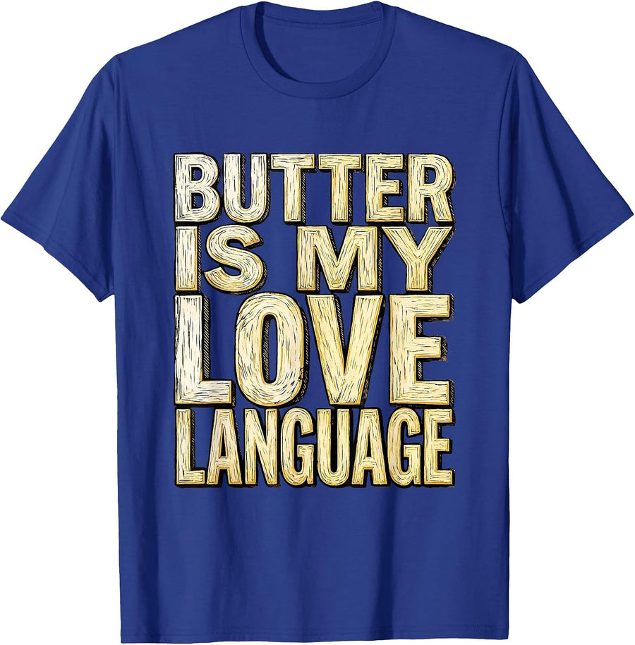 Butter Is My Love Language Salted Butter Design T-Shirt - Royal Blue