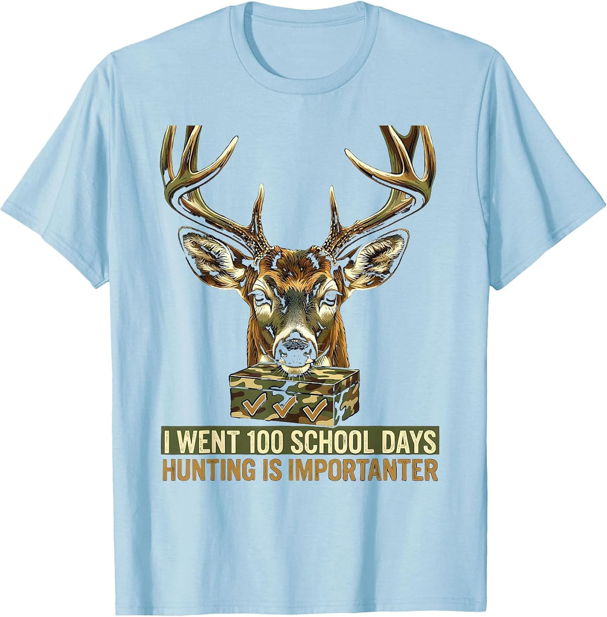 I Went 100 School Days, Hunting Is Importanter Camo T-Shirt - Baby Blue