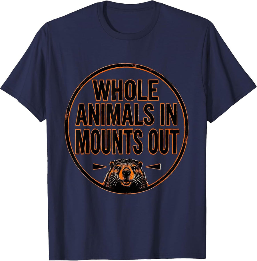 Whole Animals In, Mounts Out Funny Taxidermist Mount Humor T-Shirt - Navy Blue