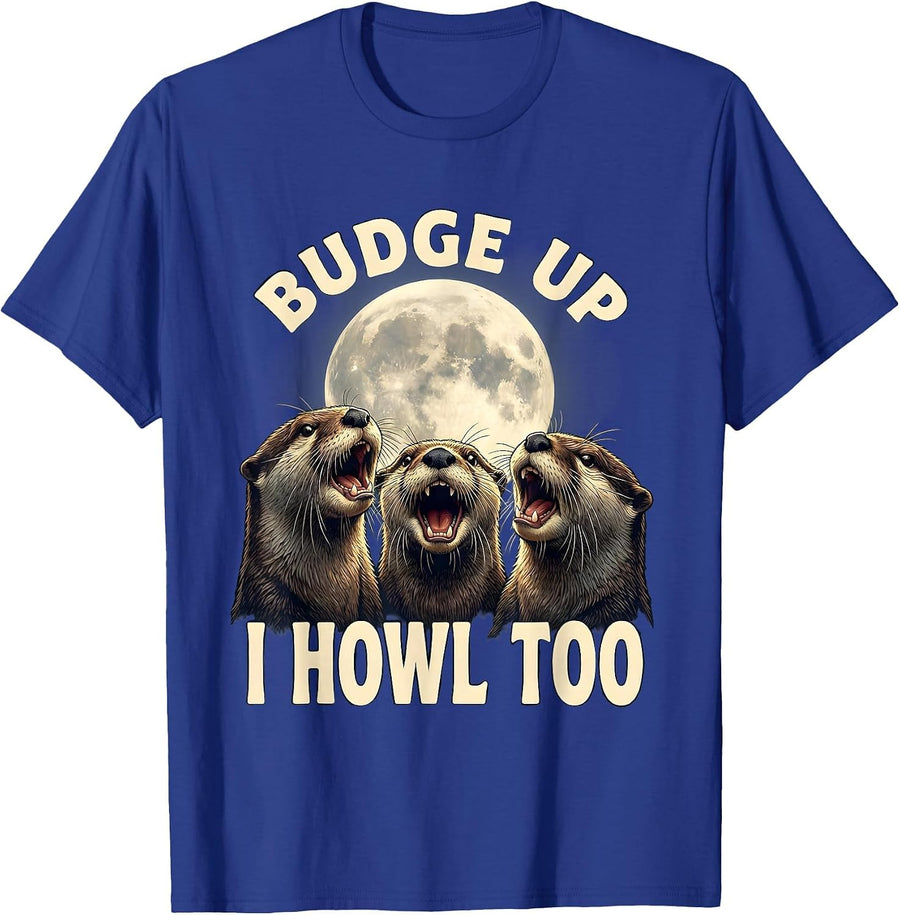 Budge Up, I Howl Too Funny Otter Meme Animal Lover T-Shirt - Royal Blue