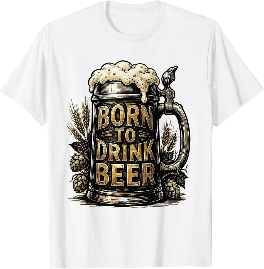 Men's Born to Drink Beer Funny Craft Beer Design T-Shirt - White