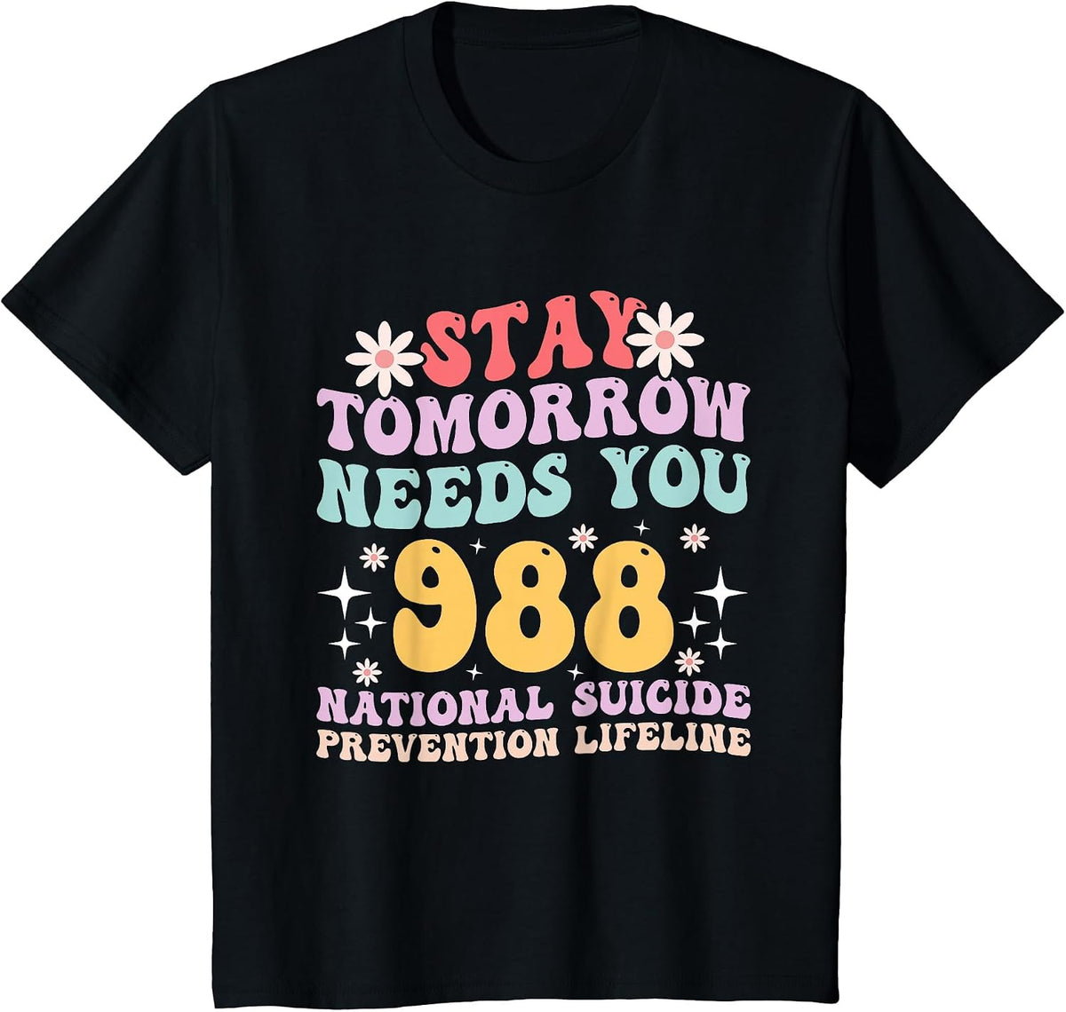 Stay Tomorrow Needs You 988 Mental Health Awareness T-Shirt - Black