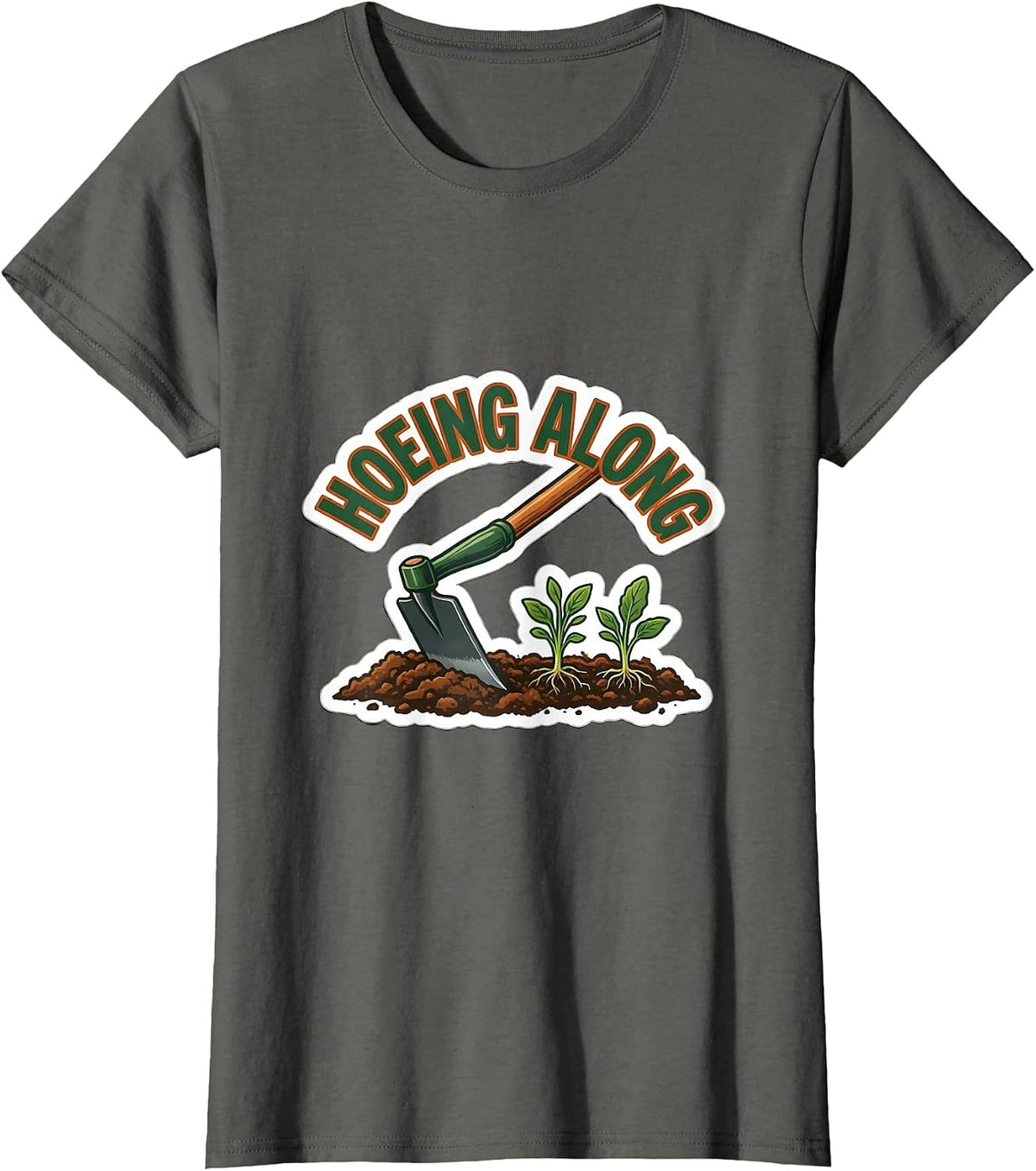 Women's Hoeing Along Funny Gardening Hobbyist Plant Lover Gift T-Shirt - Asphalt Grey