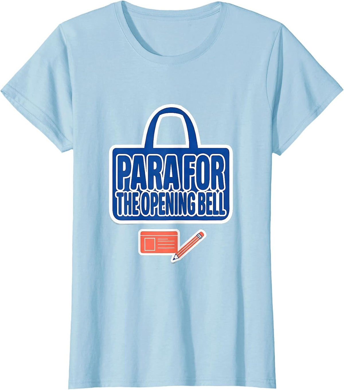 Para For The Opening Bell Funny Paraprofessional T-Shirt - Baby Blue