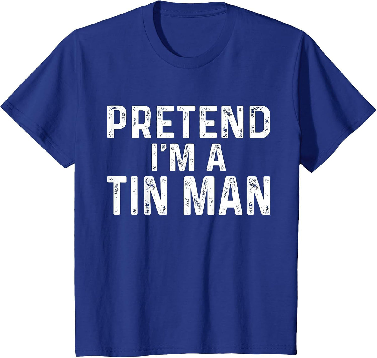 Pretend I'm A Tin Man Halloween Costume T-Shirt - Royal Blue