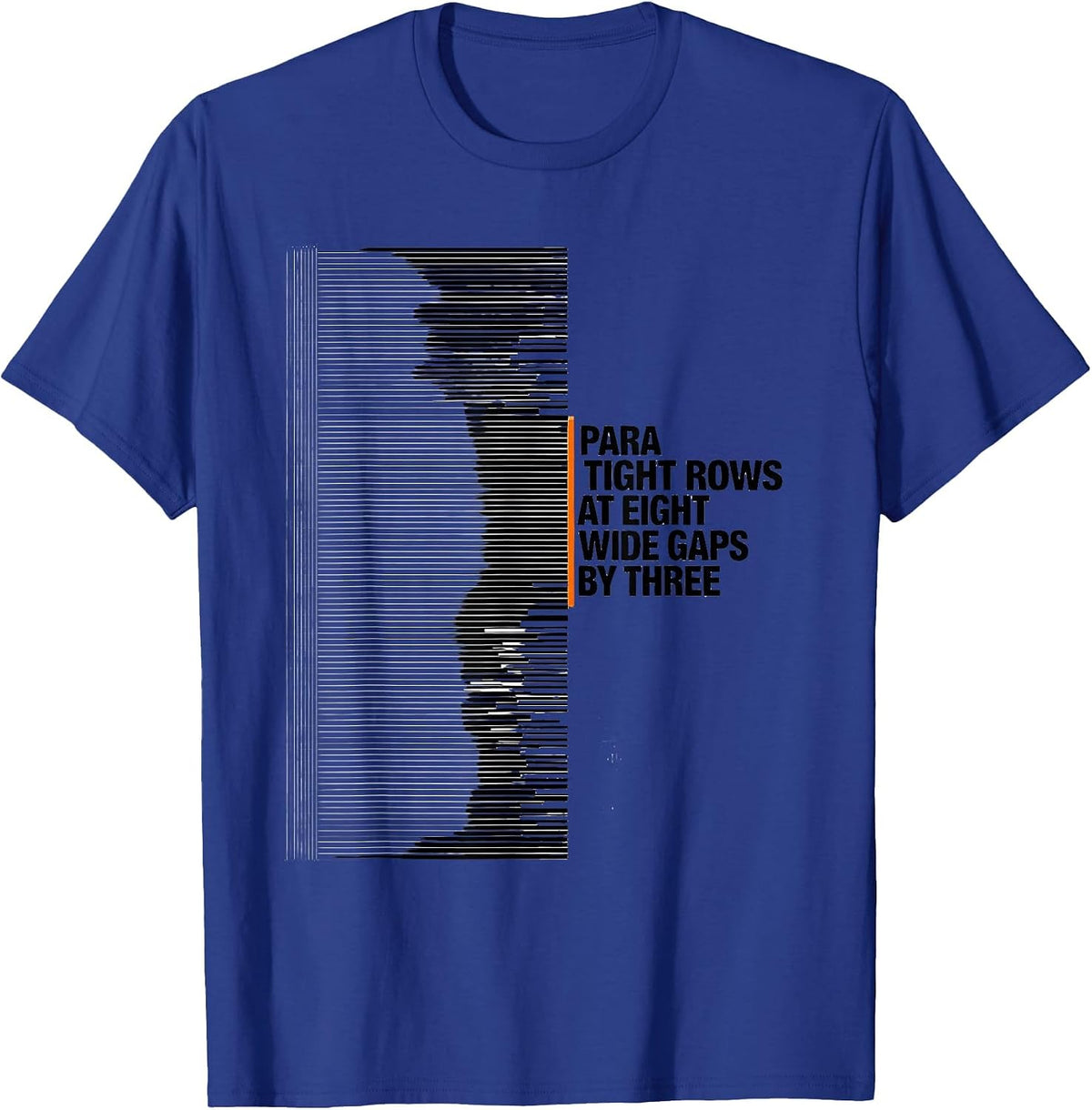 Men's Para: Tight Rows At Eight, Wide Gaps By Three Funny T-Shirt - Royal Blue