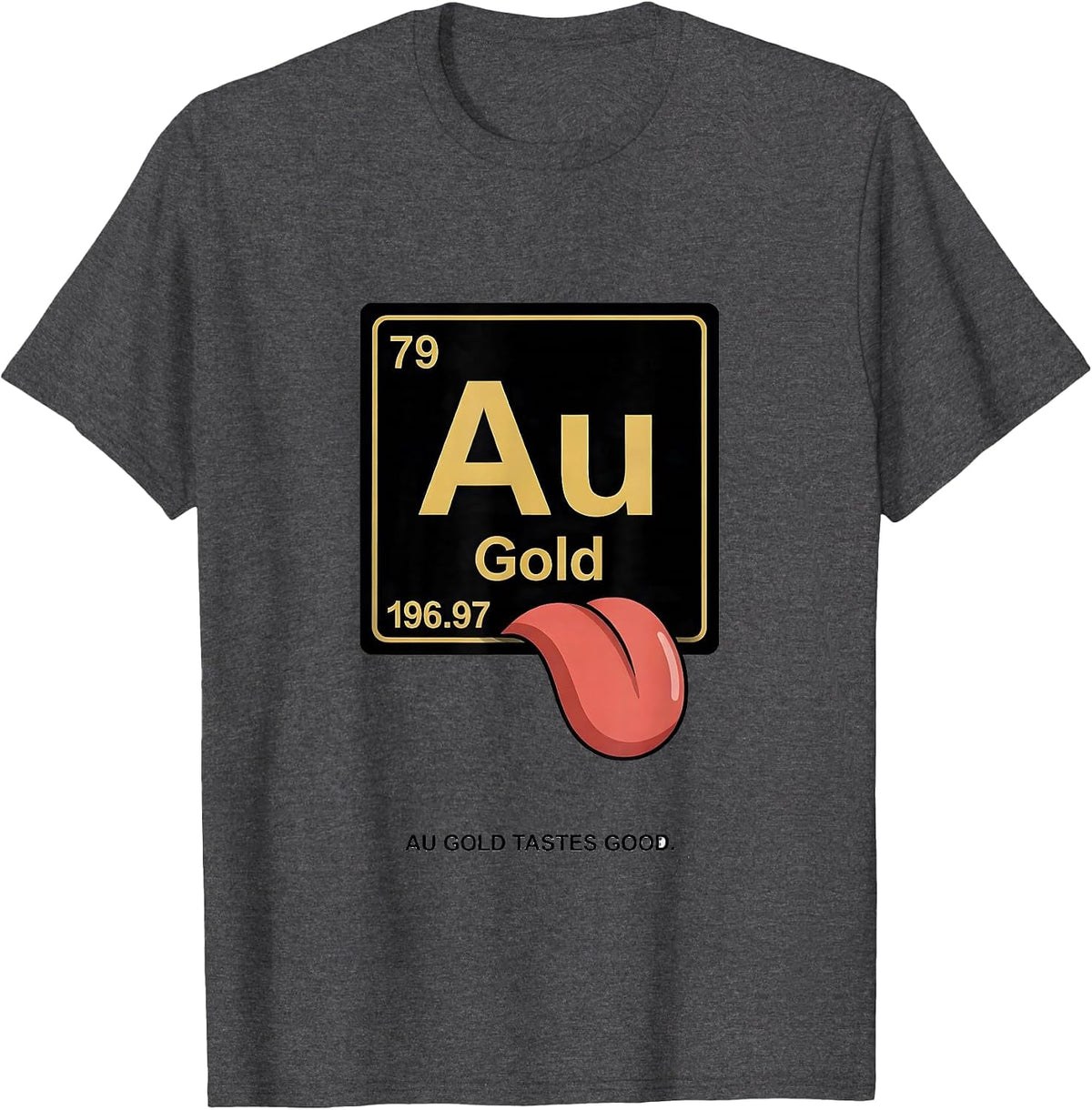 Can I Lick It Au Gold Tastes Good Chemistry T-Shirt - Dark Heather Grey