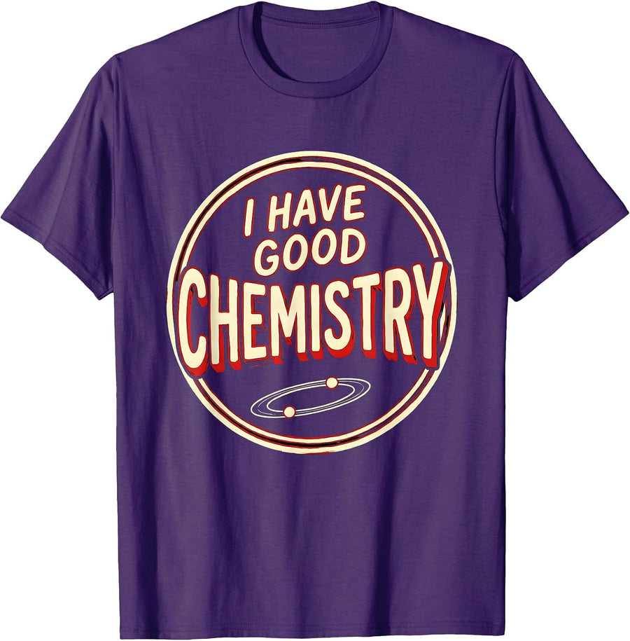 Men's I Have Good Chemistry Funny Science Humor Gift for Chemistry T-Shirt - Purple