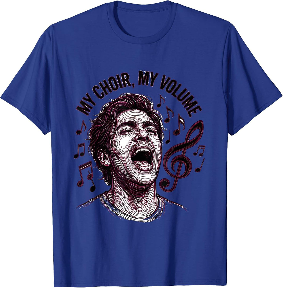 My Choir My Volume Musical Humor Design T-Shirt - Royal Blue