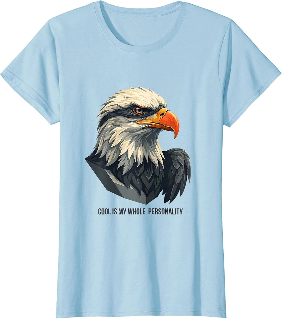 Women's Cool Is My Whole Personality Funny Bald Eagle Mascot Humor T-Shirt - Baby Blue