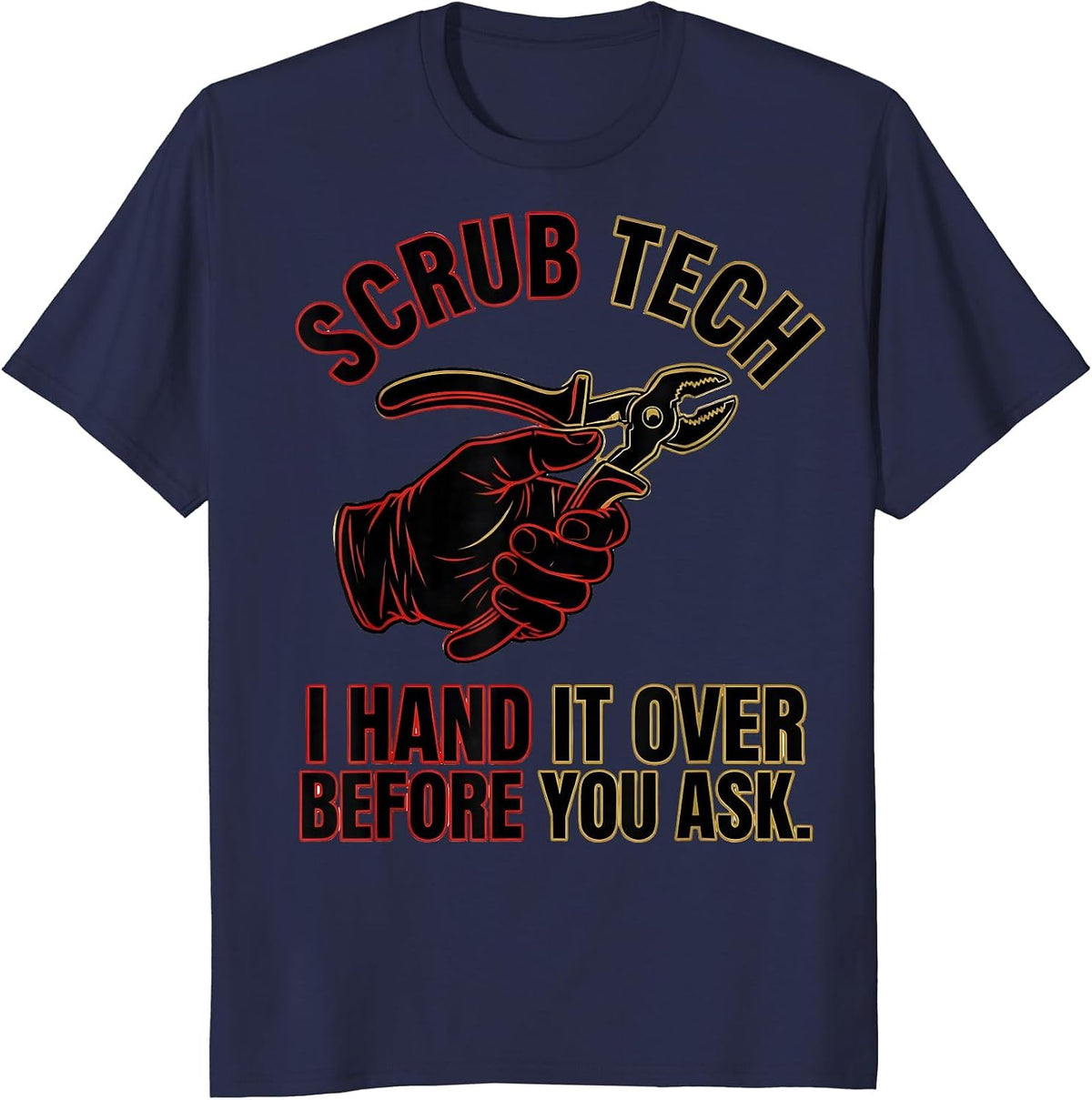Men's Scrub Tech, I Hand It Over Before You Ask Humor T-Shirt - Navy Blue