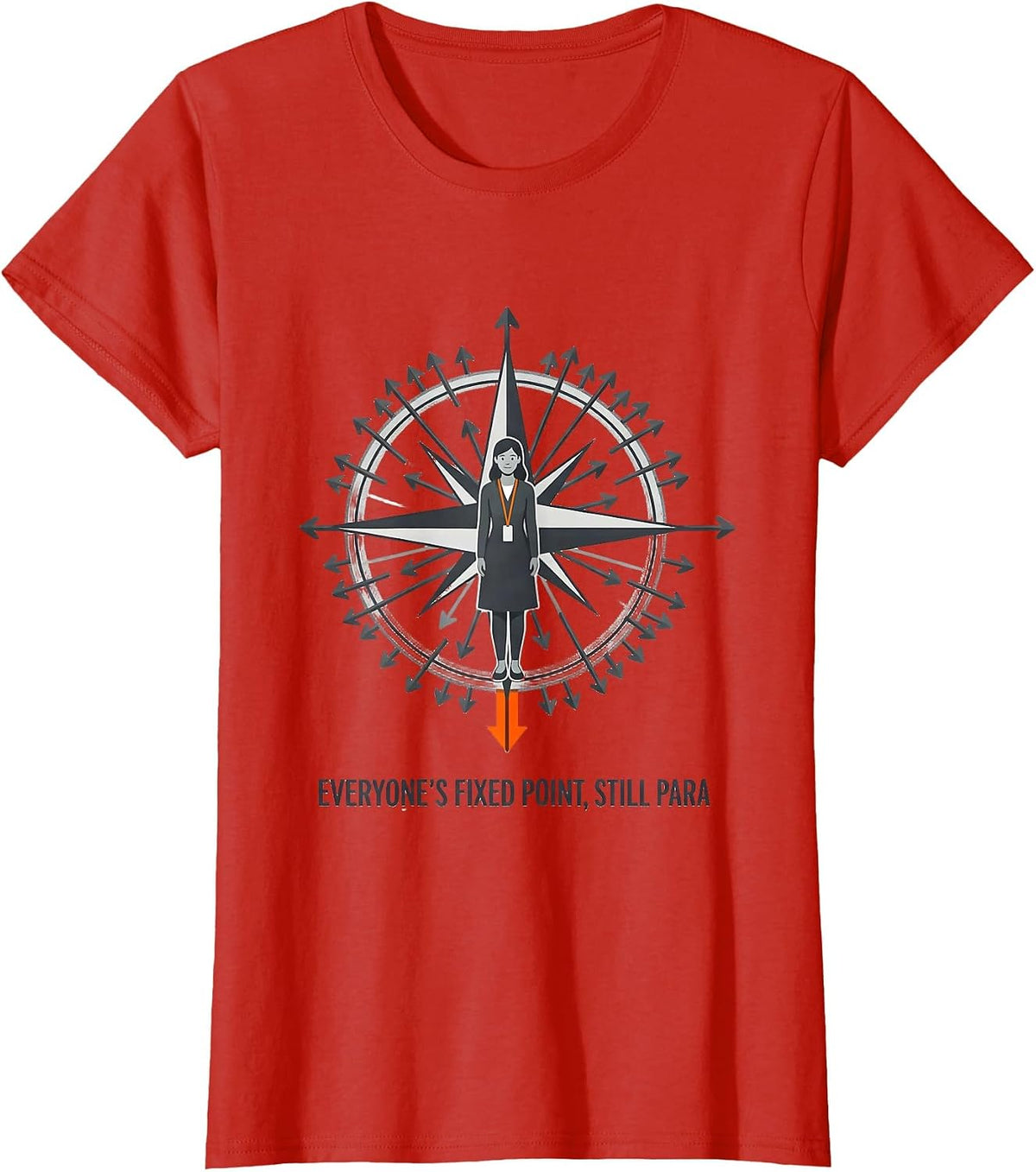 Women's Everyone's Fixed Point, Still Para Funny Paraprofessional T-Shirt - Red