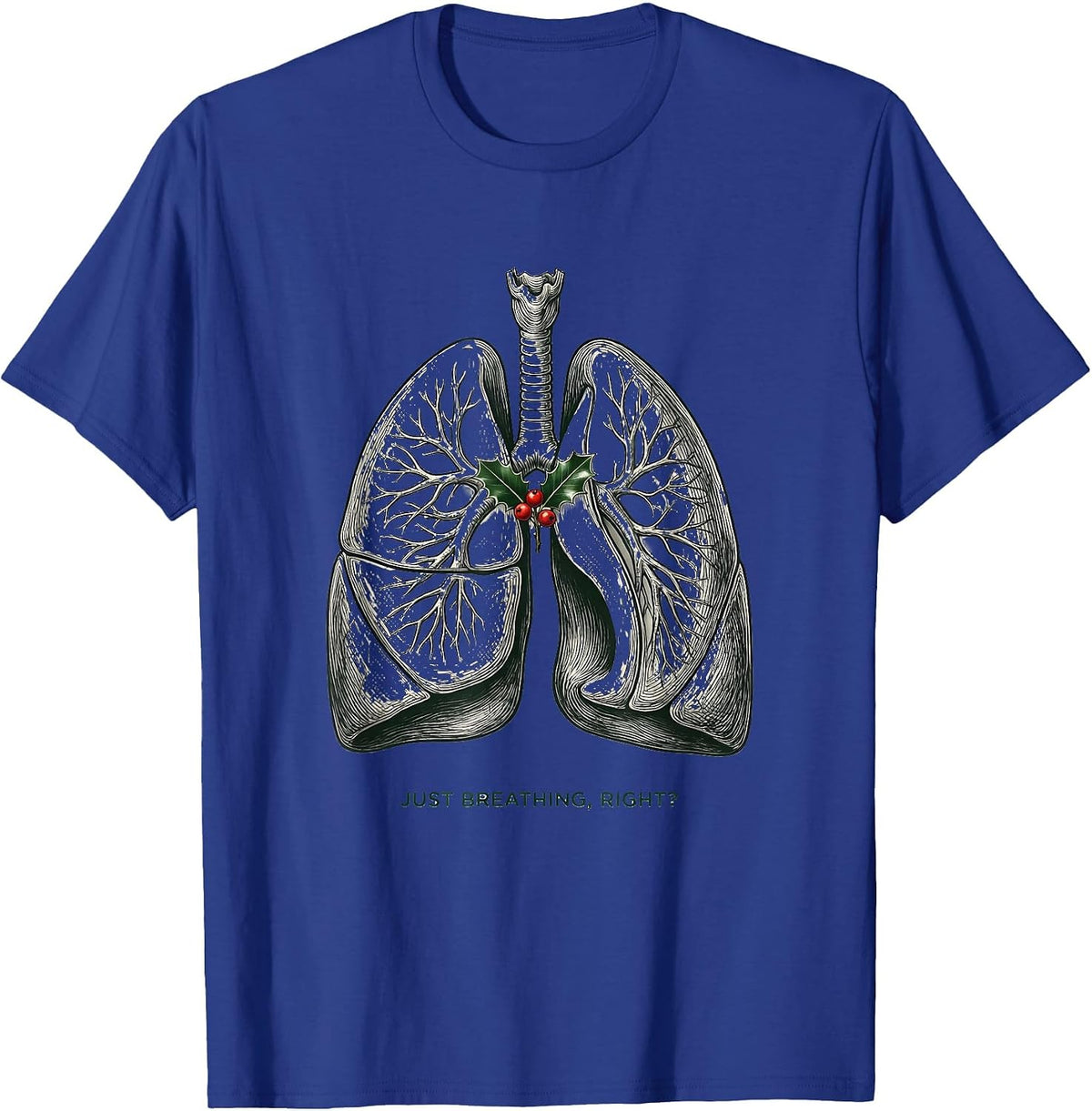 Just Breathing, Right? Funny Respiratory Therapist Christmas T-Shirt - Royal Blue