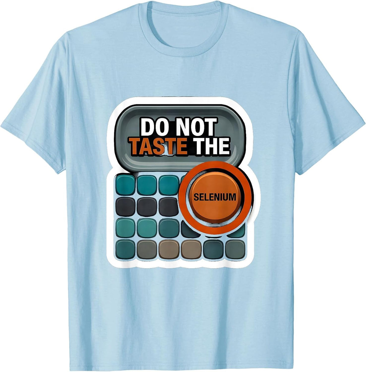 Men's Do Not Taste The Selenium Funny Periodic Table Chemistry T-Shirt - Baby Blue