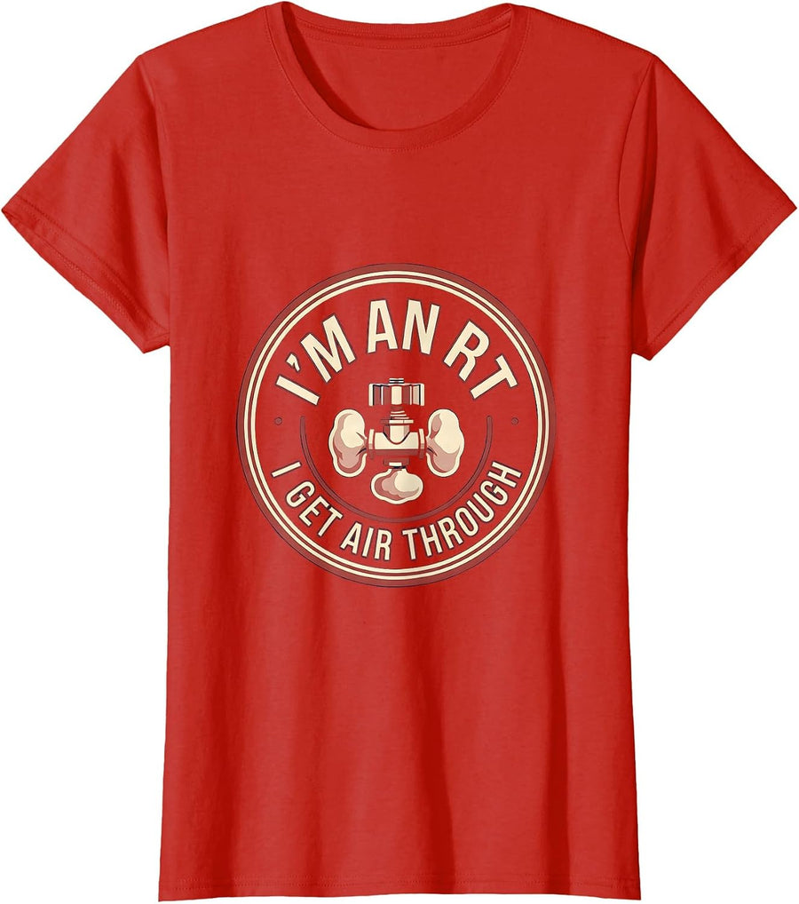 Women's I'm an RT I Get Air Through Funny Respiratory Therapist T-Shirt - Red