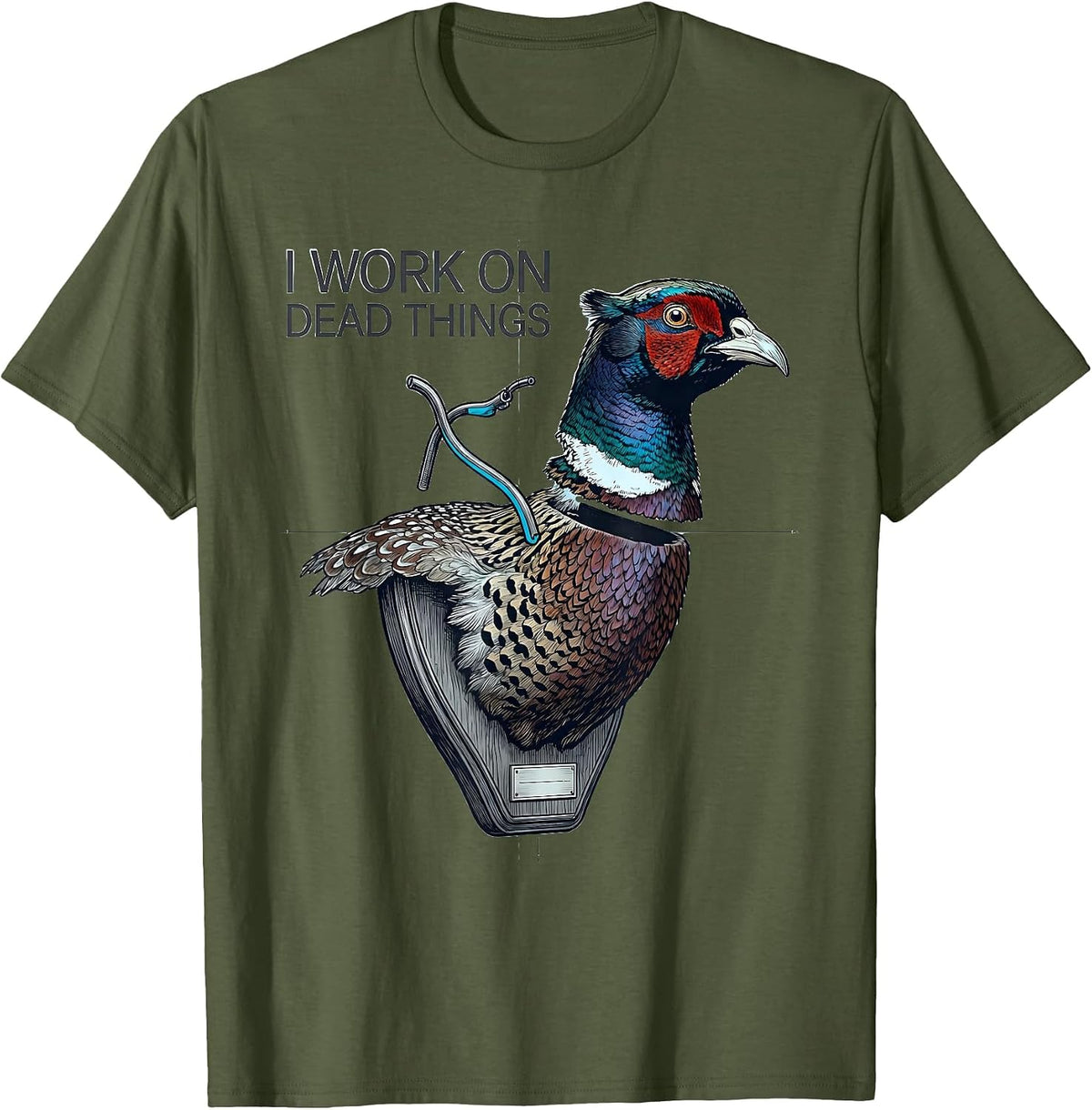 Men's I Work On Dead Things Taxidermist Funny Gift T-Shirt - Olive Green