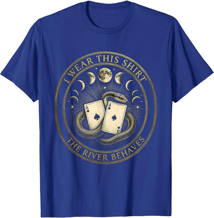 I Wear This Shirt, The River Behaves Funny Poker Casino T-Shirt - Royal Blue