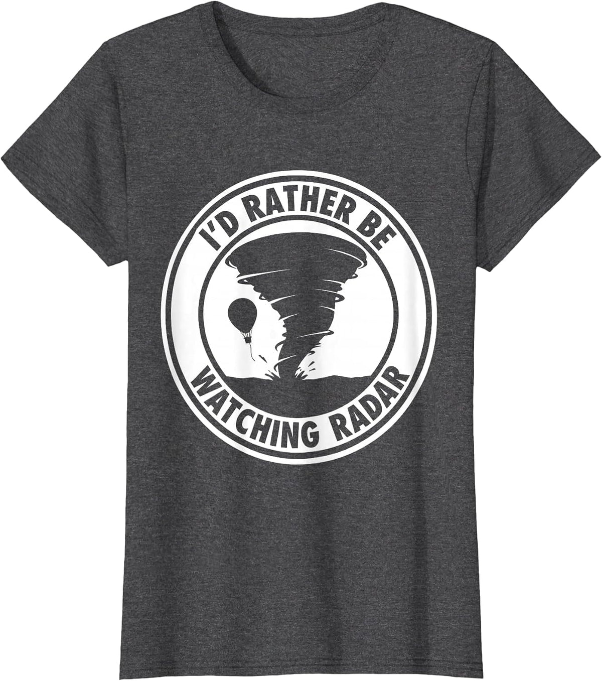Women's I'd Rather Be Watching Radar Funny Storm Chaser Meteorology T-Shirt - Dark Heather Grey
