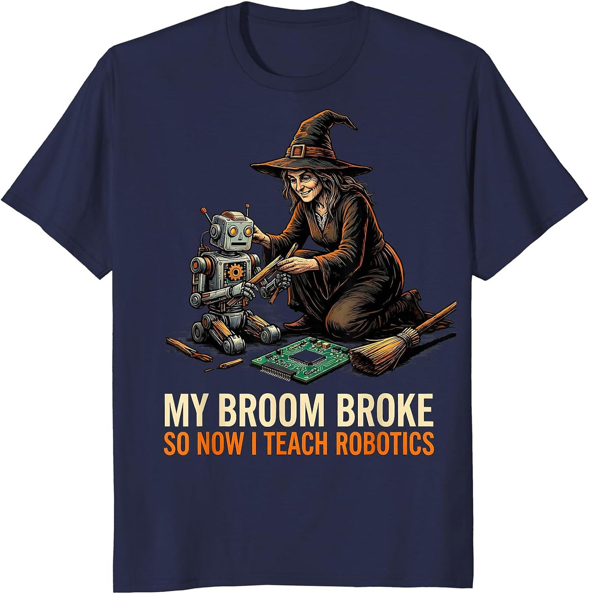 My Broom Broke So Now I Teach Robotics Funny Halloween T-Shirt - Navy Blue