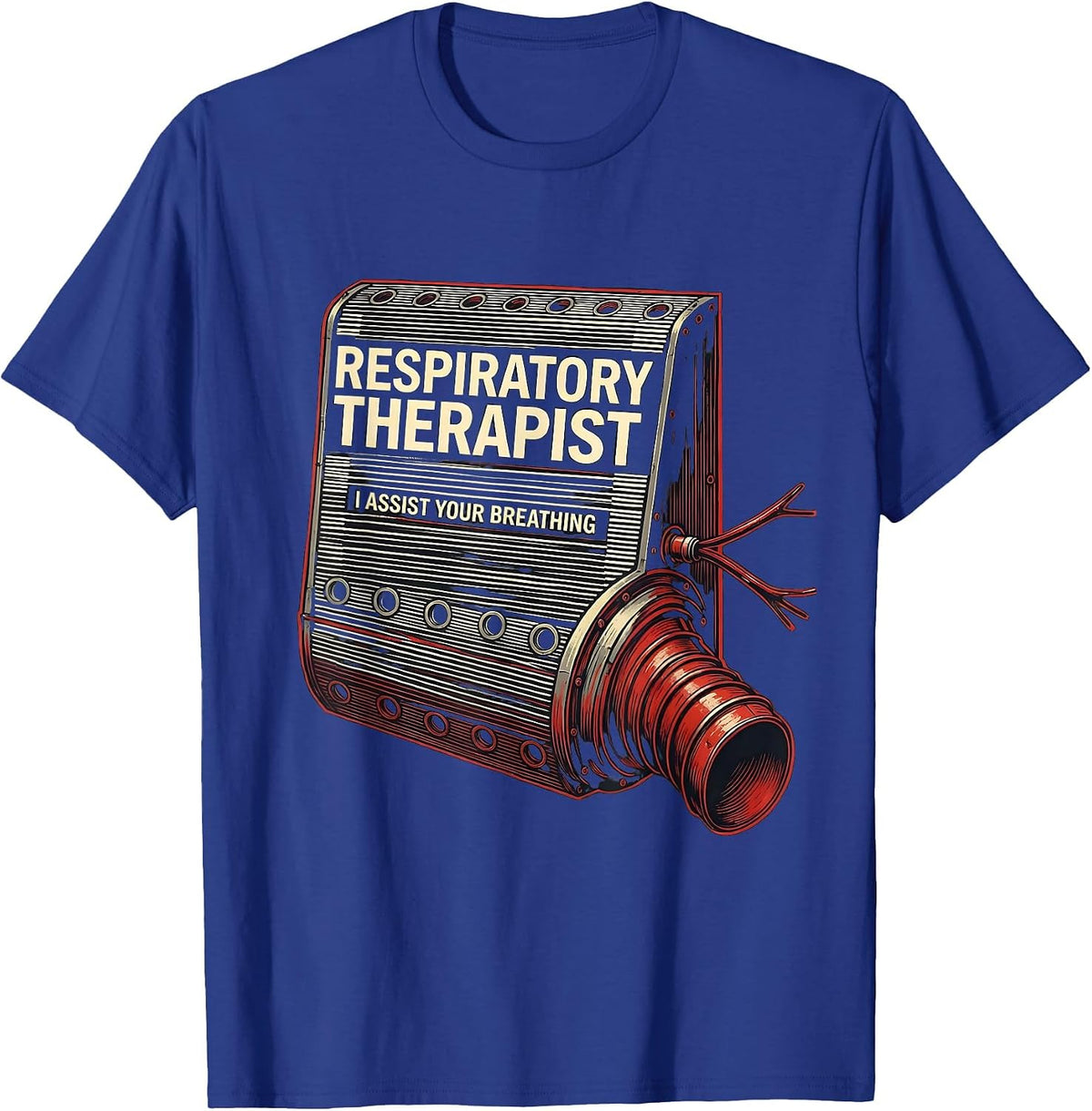 Respiratory Therapist. I Assist Your Breathing Funny T-Shirt - Royal Blue