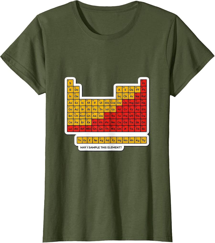 Women's May I Sample This Element? Funny Periodic Table Chemistry T-Shirt - Olive Green