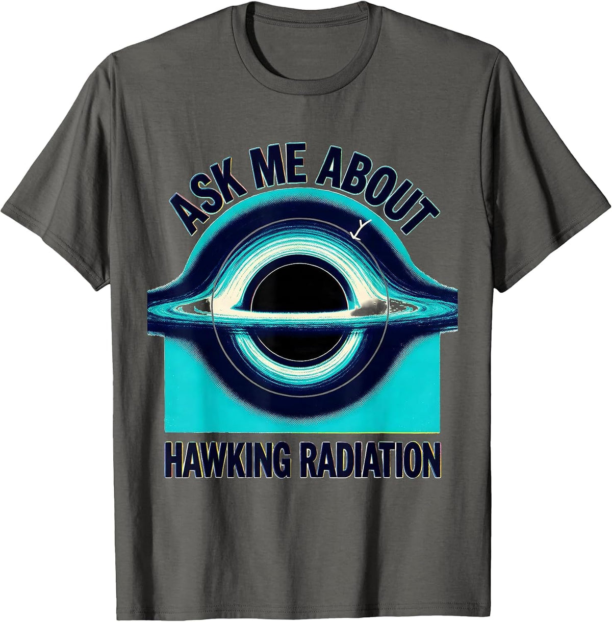Ask Me About Hawking Radiation Black Hole Physics Diagram T-Shirt - Asphalt Grey