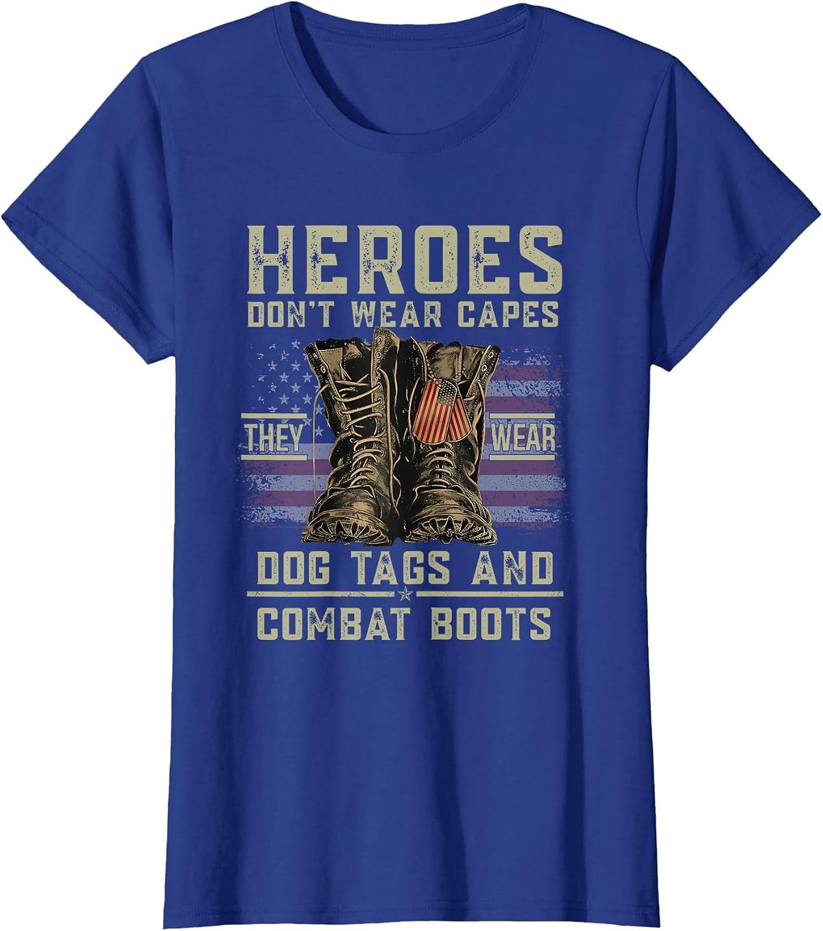 Heroes Don't Wear Capes They Wear Dog Tags & Combat Boots T-Shirt - Royal Blue