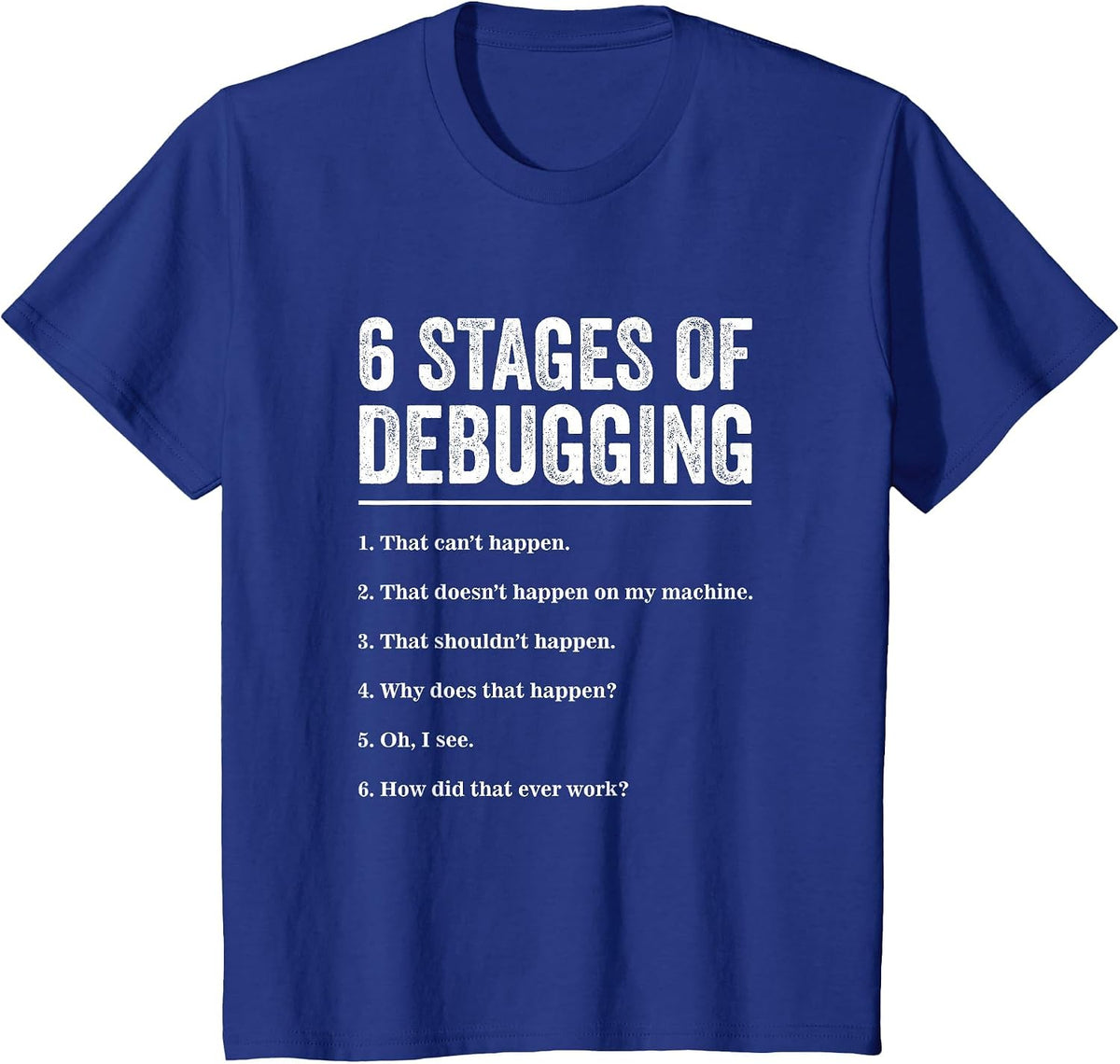 6 Stages of Debugging Bug Coding Computer Programmer T-Shirt T-Shirt - Royal Blue
