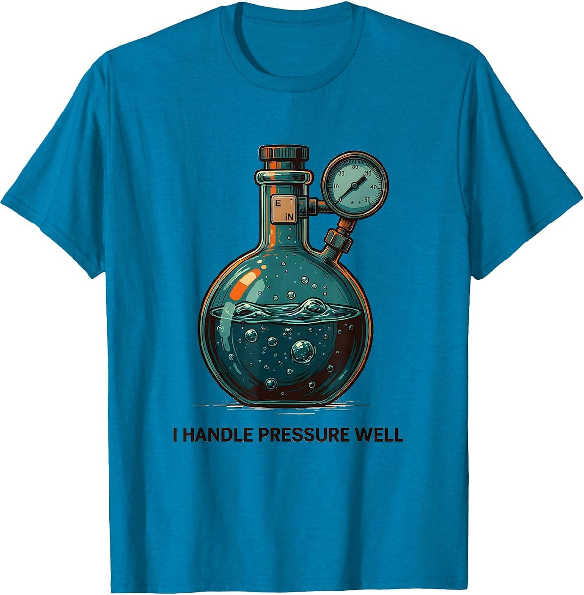 I Handle Pressure Well Funny Science Teacher Chemistry Pun T-Shirt - Sapphire Blue