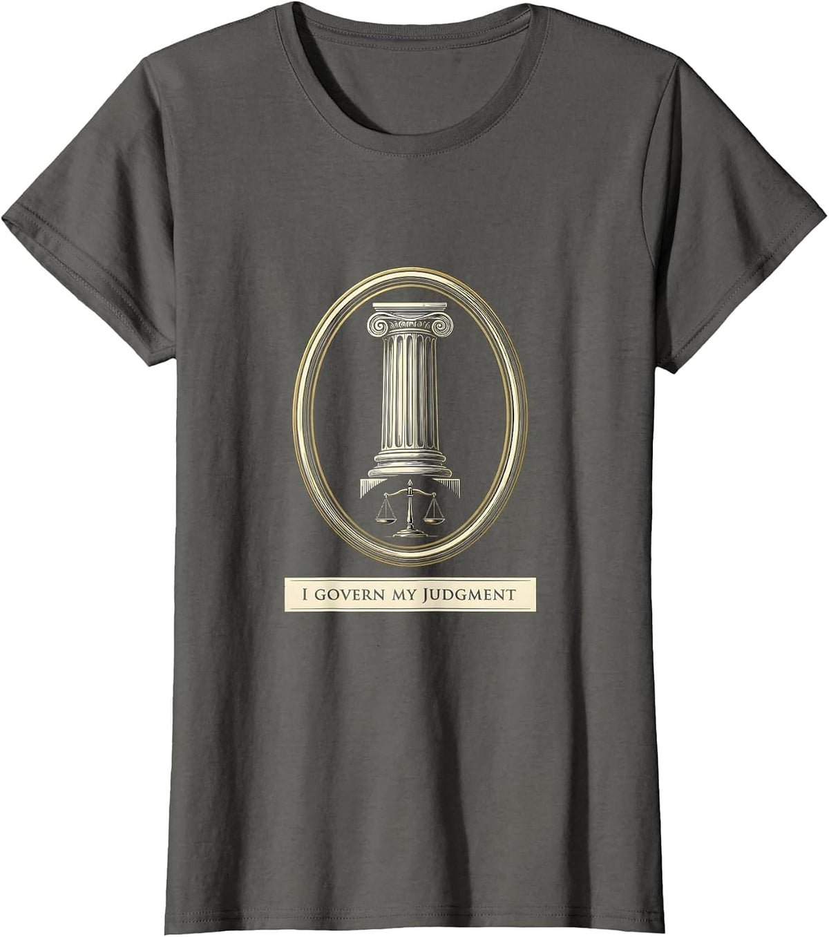Women's I Govern My Judgment Stoic Philosophy Marcus Aurelius Quote T-Shirt - Asphalt Grey