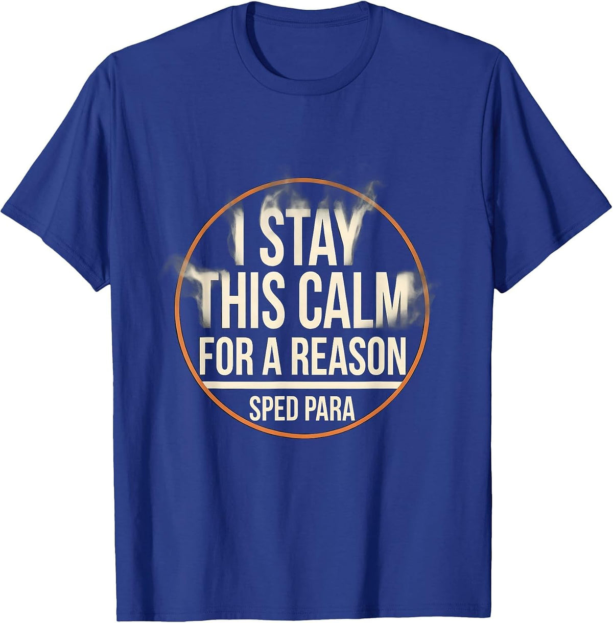 I Stay This Calm For A Reason SPED Para Teacher Halloween T-Shirt - Royal Blue