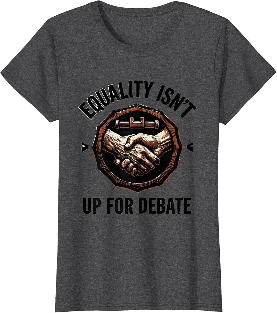 Equality Isn't Up For Debate Linocut Social Justice Activist T-Shirt, Women, Dark Heather Grey, Small - As Pictured